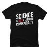 science is not a liberal conspiracy shirt